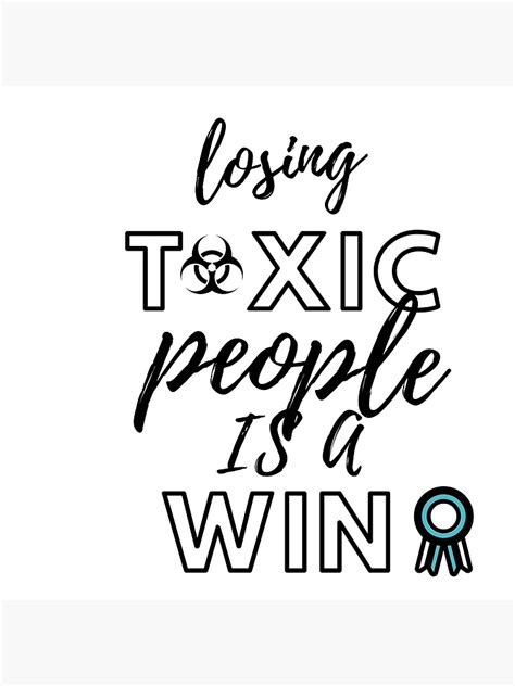 Losing Toxic People Is A Winmotivational Quotes Poster For Sale By