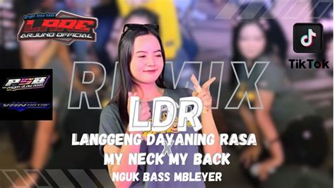 DJ LDR LANGGENG DAYANING RASA X MY NECK MY BACK BAS NGUK MBLEYER