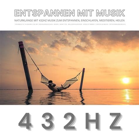 Entspannen mit Musik Naturklänge mit 432Hz Musik zum Entspannen