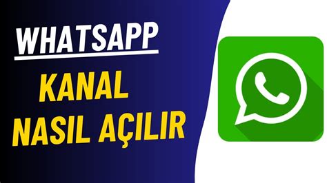 WHATSAPP KANAL NASIL AÇILIR WhatsApp Kanal Açma Özelliği YouTube