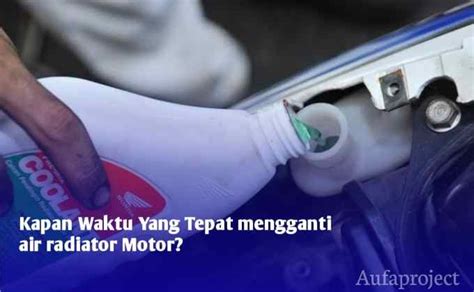 Kapan Waktu Yang Tepat Mengganti Air Radiator