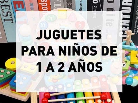 Juguetes educativos para niños de 1 a 2 años Padres Frikis