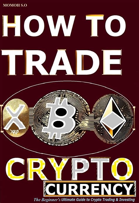 How To Trade Cryptocurrency The Beginners Ultimate Guide To Crypto