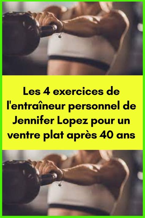 Les 4 exercices de l entraîneur personnel de Jennifer Lopez pour un