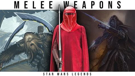 Star Wars All Melee Weapons Explained Star Wars Legends Lore Youtube