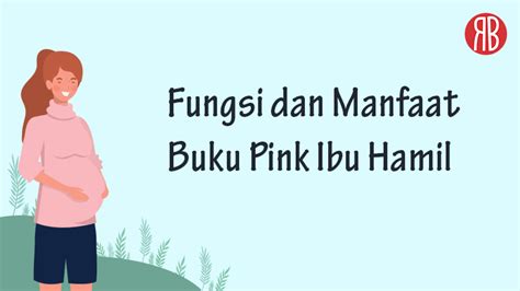 Buku Pink Ibu Hamil Fungsi Manfaat Cara Mendapatkannya