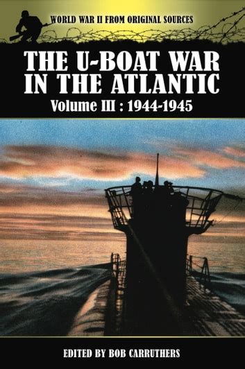 The U Boat War In The Atlantic Ebook By Bob Carruthers