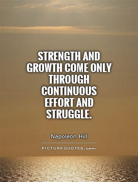 Strength And Growth Come Only Through Continuous Effort And