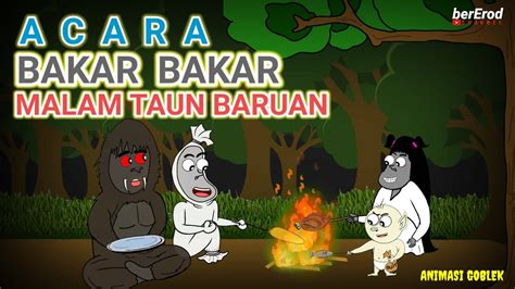 ACARA BAKAR BAKAR MALAM TAUN BARU ANIMASI GOBLEK YouTube