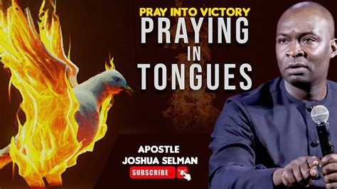 BREAKTHROUGH PRAYERS TONGUES OF FIRE APOSTLE JOSHUA SELMAN YouTube