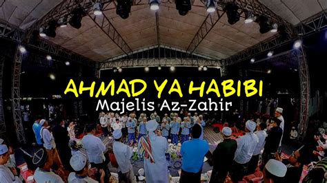 AHMAD YA HBIBI II YAUNAL GHORIBI SALAM ALAIKA MAJELIS SHOLAWAT AZ