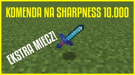 Minecraft Komenda Na Sharpness 10000 W Opisie YouTube