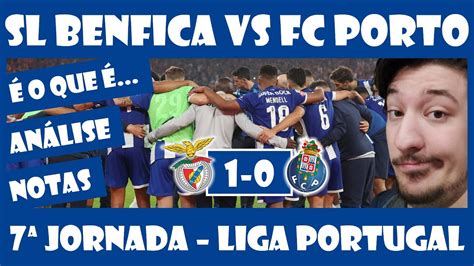 Sl Benfica Vs Fc Porto An Lise E Notas Jornada Liga Portugal