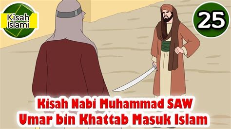 Nabi Muhammad SAW Part 25 Umar Bin Khattab Masuk Islam Kisah Islami