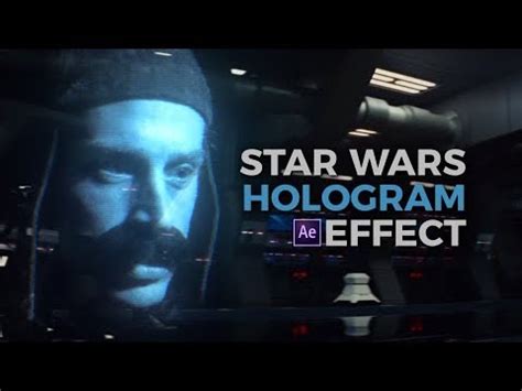 95 The BEST Star Wars HOLOGRAM Tutorial AFTER EFFECTS YouTube