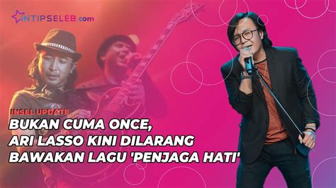 Bukan Cuma Once Ari Lasso Kini Dilarang Bawakan Lagu Penjaga Hati