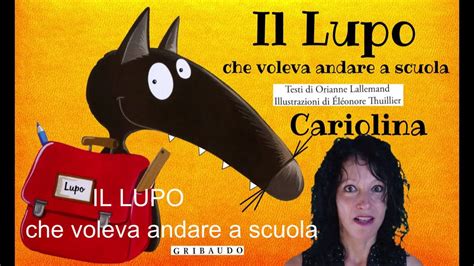 Il Lupo Che Voleva Andare A Scuola Orianne Lallemand E Thuiller Storia