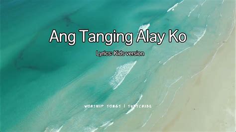 Ang Tanging Alay Ko Lyrics Kids Version Youtube