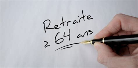 Réforme des retraites 2023 est ce mieux de partir à la retraite à 64