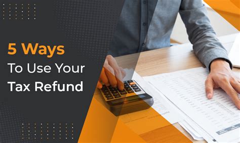 5 Ways To Use Your Tax Refund