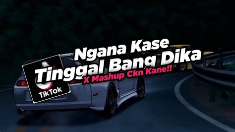 Dj Ngana Kase Tinggal Bang Dika X Mashup Ckn Viral Tiktok By Sahrul