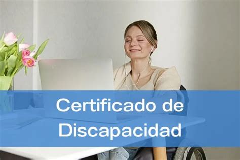 Certificado de Discapacidad Qué es y cómo obtenerlo en 2025