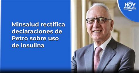 Minsalud Rectifica Declaraciones De Petro Sobre Uso De Insulina Hoy