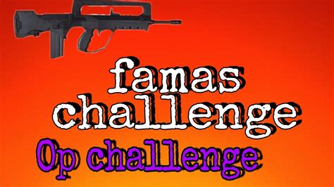 FAMAS CHALLENGE OP GAMEPLAY YouTube