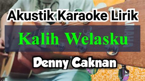 Kalih Welasku Denny Caknan Akustik Karaoke Lirik Youtube