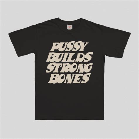 Pussy Builds Strong Bones T Shirt Etsy