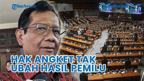 Mahfud Md Sebut Hak Angket Dpr Tak Ubah Hasil Pemilu Tapi Bisa