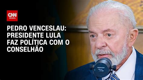 Pedro Venceslau Presidente Lula Faz Pol Tica O Conselh O