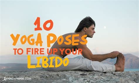 10 Yoga Poses To Banish Stress And Fire Up Your Libido Doyou