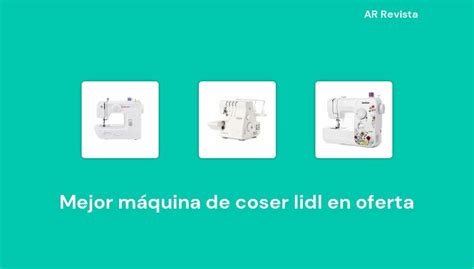 Mejor M Quina De Coser Lidl En Oferta En Selecciones De Expertos