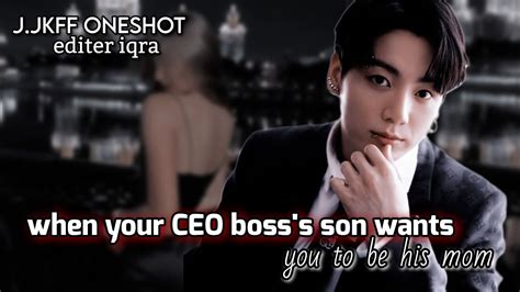 When Your Ceo Boss S Son Wants You To Be His Mom Jk Ff Jkff