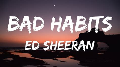 Ed Sheeran Bad Habits Lyrics Youtube