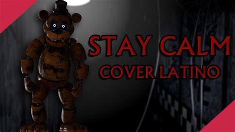 Stay Calm FNaF Song By Griffinilla COVER LATINO YouTube