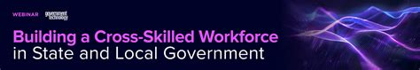 Building A Cross Skilled Workforce In State And Local Government