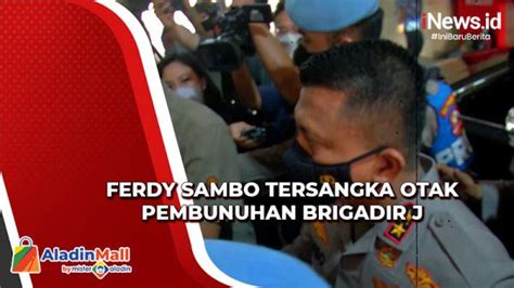 Lima Fakta Ferdy Sambo Jadi Tersangka Otak Pembunuhan Brigadir J