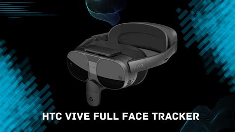 HTC VIVE Lanza El Nuevo Rastreador VIVE De Rostro Completo Para Crear