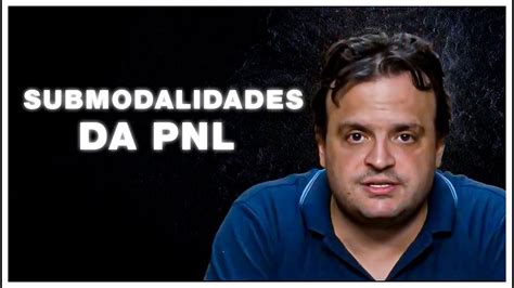 Submodalidades Da Pnl Youtube