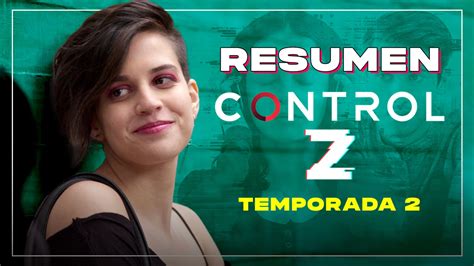 Control Z Resumen Segunda Temporada Trailer Control Z Sensacine