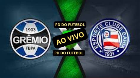 Bahia X Gremio Ao Vivo Com Imagens Jogo De Hoje Assista Agora 13ª