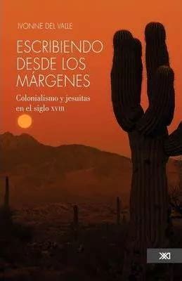 Libro Escribiendo Desde Los Margenes Colonialismo Y Jesu Env O Gratis