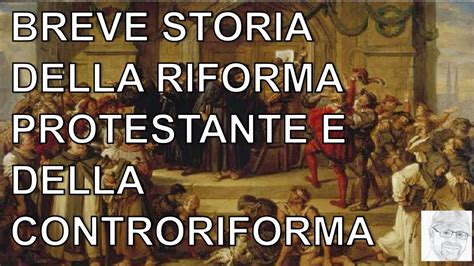 Breve Storia Della Riforma Protestante E Della Controriforma Per