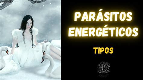 Parásitos Energéticos Larvas Astrales Parásitos Astrales TIPOS y