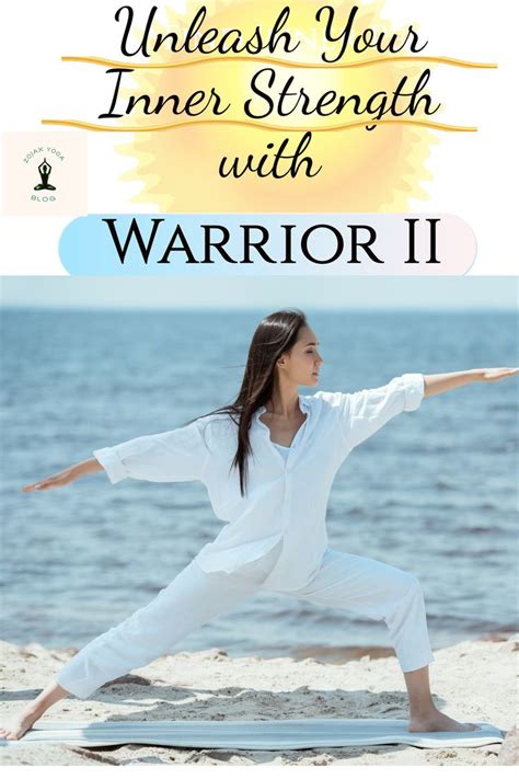 Unleash Your Inner Strength with Warrior II: The Perfect Yoga Pose for ...