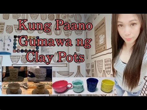 Paano Gumawa Ng Pots Yari Sa Clay Youtube