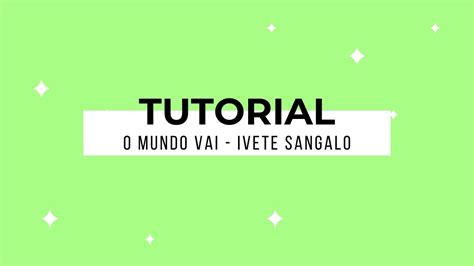 Tutorial O Mundo Vai Ivete Sangalo Coreograf A Mundo Maravilhoso