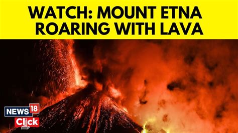 Watch Lava Spews From Italys Mount Etna Volcano Mount Etna